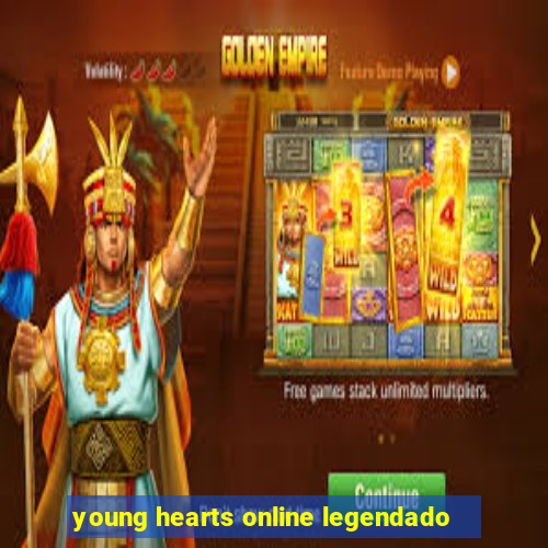 young hearts online legendado